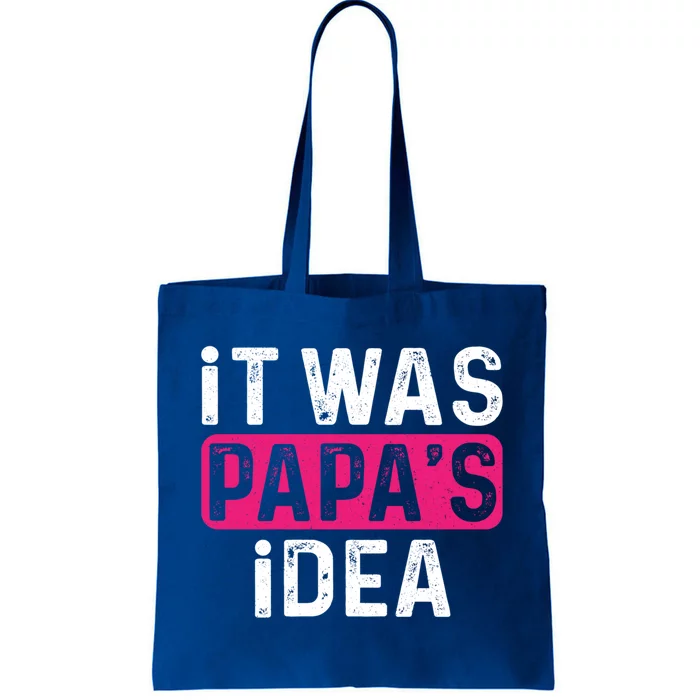 It Was PapaS Idea Funny Family Great Gift Tote Bag