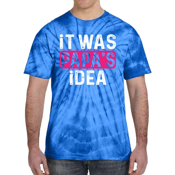 It Was PapaS Idea Funny Family Great Gift Tie-Dye T-Shirt