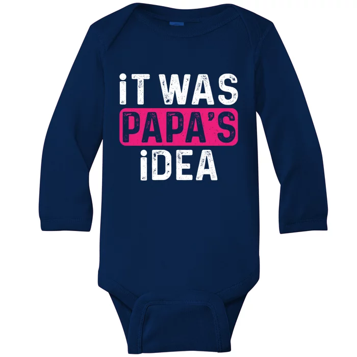 It Was PapaS Idea Funny Family Great Gift Baby Long Sleeve Bodysuit