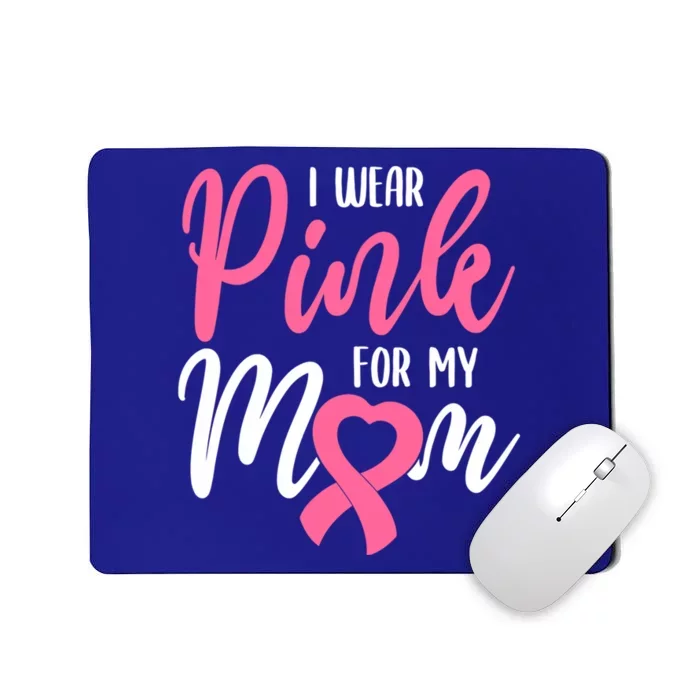 I Wear Pink For My Mom Gift Mousepad