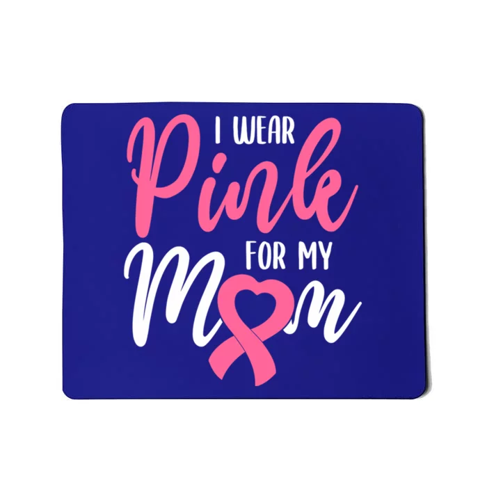 I Wear Pink For My Mom Gift Mousepad