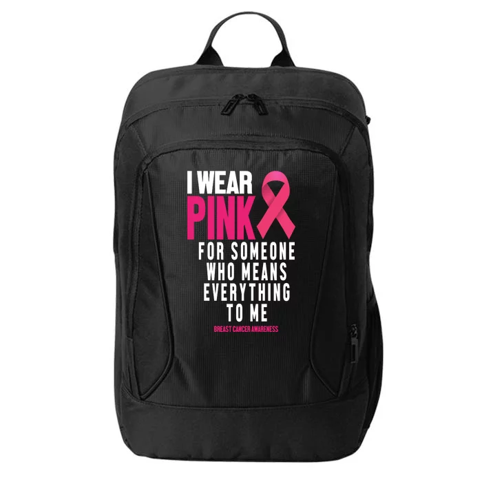 I Wear Pink For Someone Who Means Everything To Me Breast Cancer City Backpack