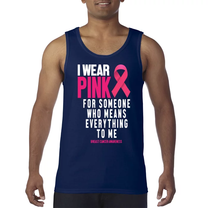 I Wear Pink For Someone Who Means Everything To Me Breast Cancer Tank Top