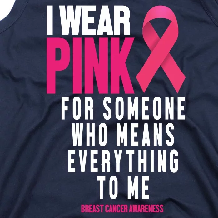 I Wear Pink For Someone Who Means Everything To Me Breast Cancer Tank Top