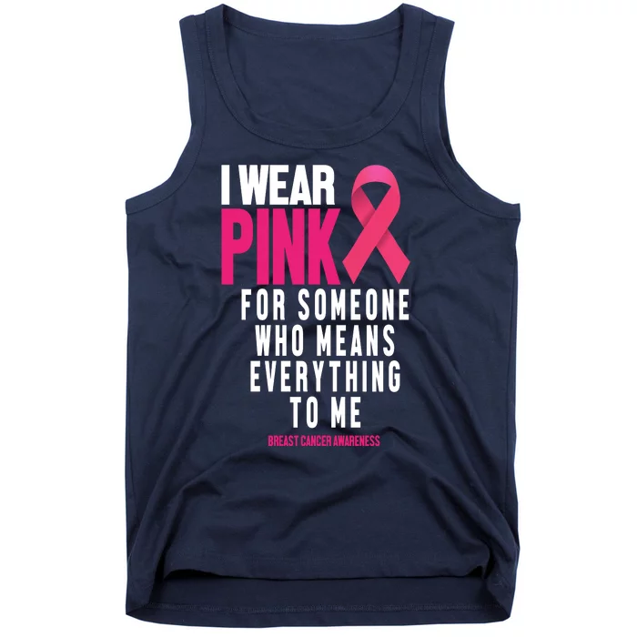 I Wear Pink For Someone Who Means Everything To Me Breast Cancer Tank Top