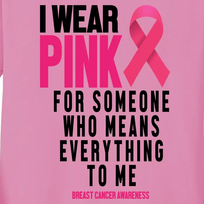 I Wear Pink For Someone Who Means Everything To Me Breast Cancer Kids Long Sleeve Shirt