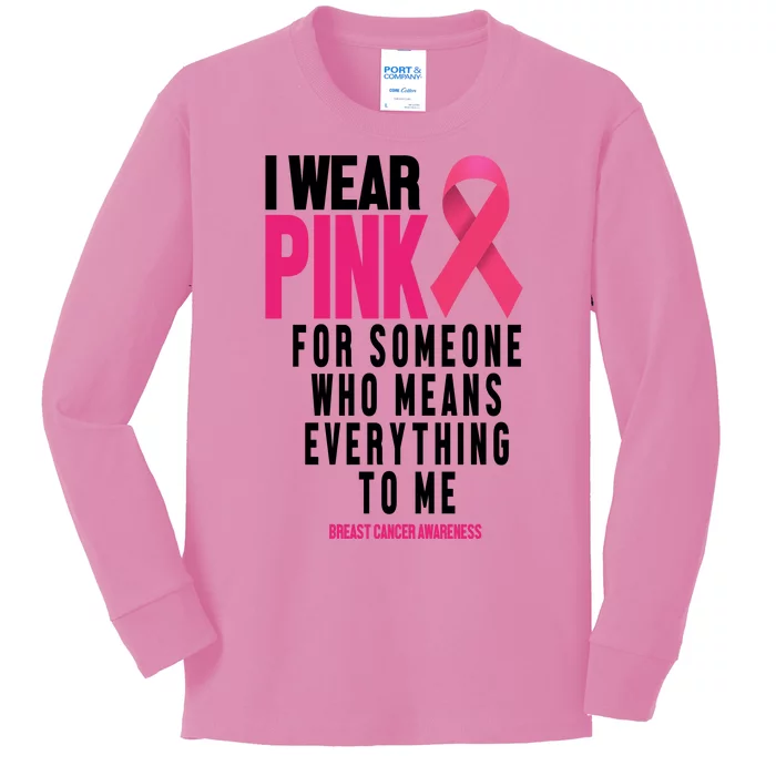 I Wear Pink For Someone Who Means Everything To Me Breast Cancer Kids Long Sleeve Shirt