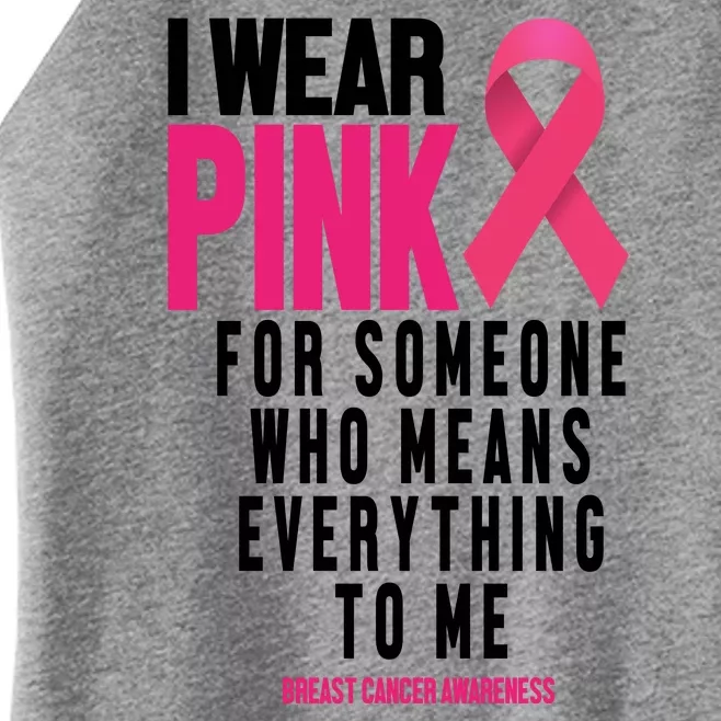 I Wear Pink For Someone Who Means Everything To Me Breast Cancer Women’s Perfect Tri Rocker Tank