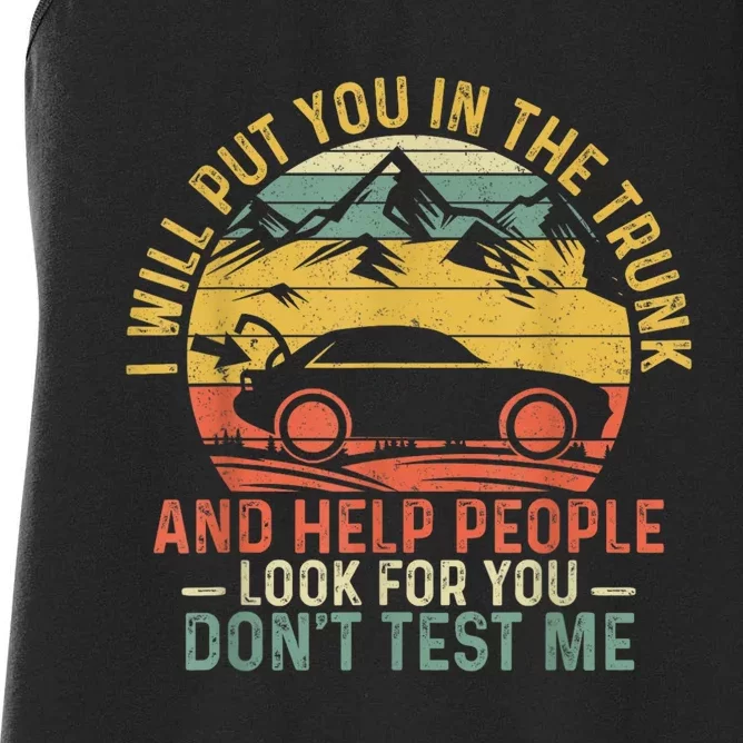 I Will Put You In The Trunk And Help People Funny Gift Women's Racerback Tank