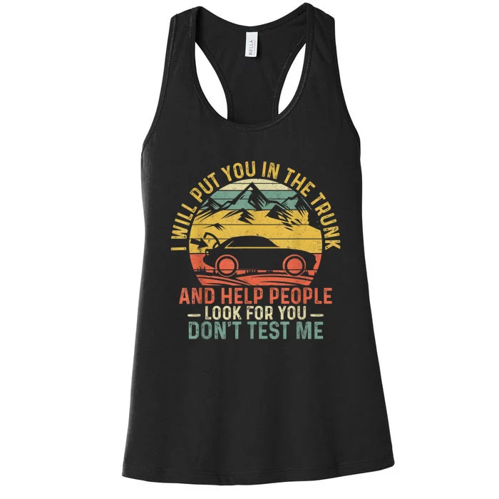 I Will Put You In The Trunk And Help People Funny Gift Women's Racerback Tank