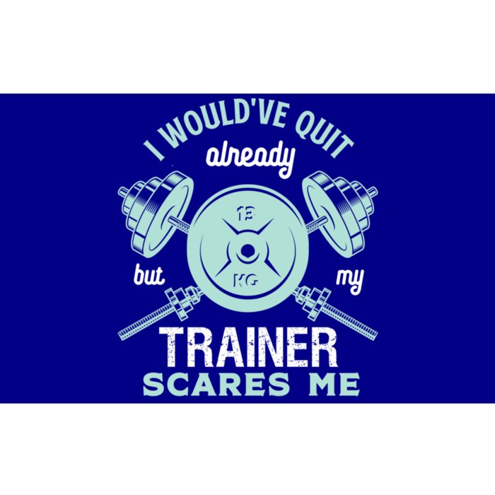 I Wouldve Quit But My Trainer Scares Me Funny Gym Workout Meaningful Gift Bumper Sticker