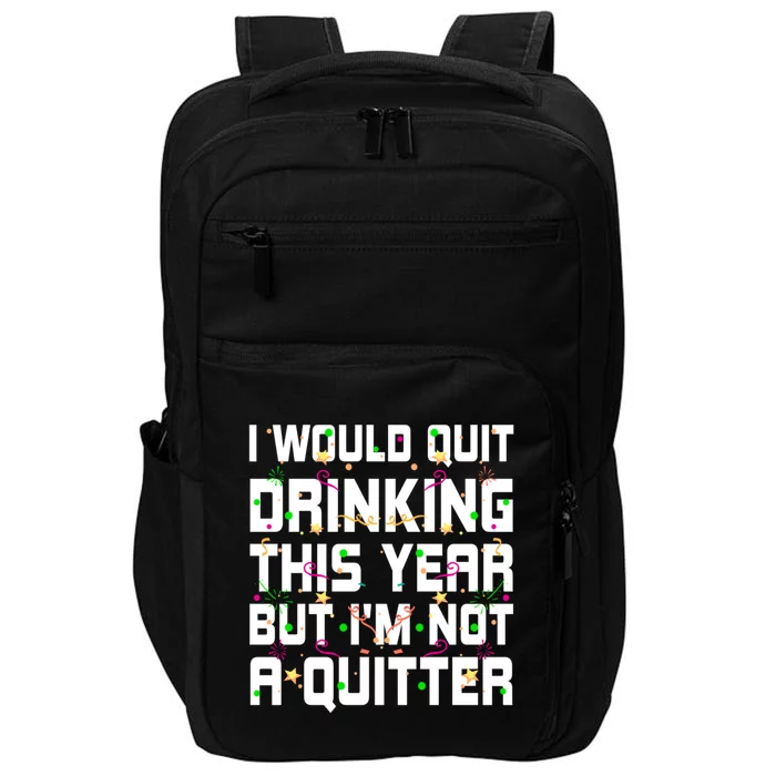 I Would Quit Ing This Year Funny Happy New Year Humor Gift Impact Tech Backpack