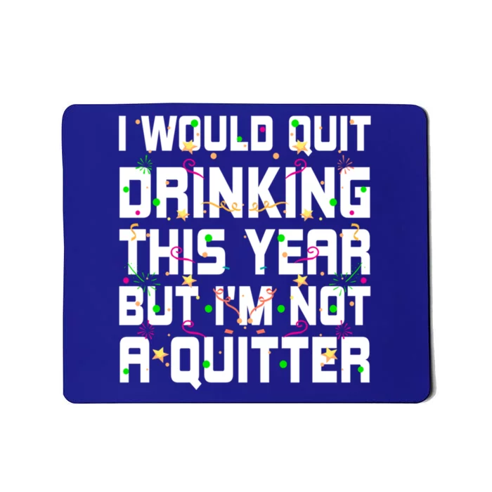 I Would Quit Ing This Year Funny Happy New Year Humor Gift Mousepad