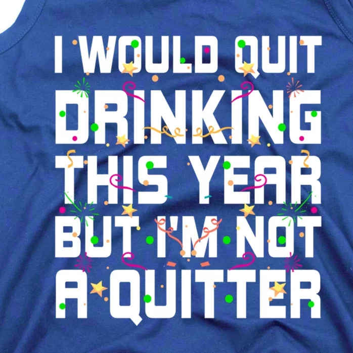 I Would Quit Ing This Year Funny Happy New Year Humor Gift Tank Top