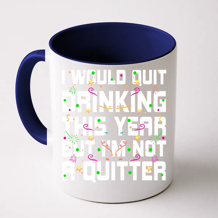 I Would Quit Ing This Year Funny Happy New Year Humor Gift Front & Back Coffee Mug