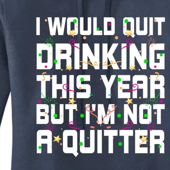 I Would Quit Ing This Year Funny Happy New Year Humor Gift Women's Pullover Hoodie