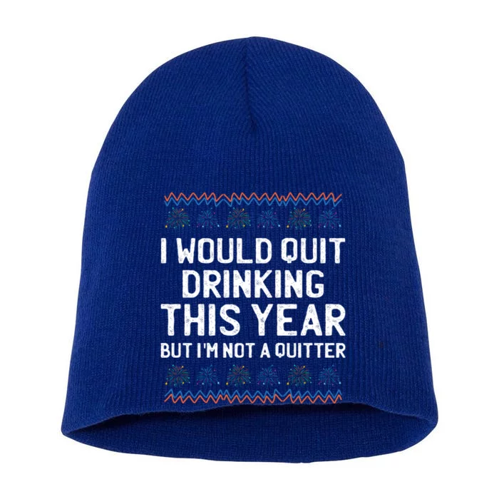 I Would Quit Ing This Year Funny Happy New Year Humor Gift Short Acrylic Beanie