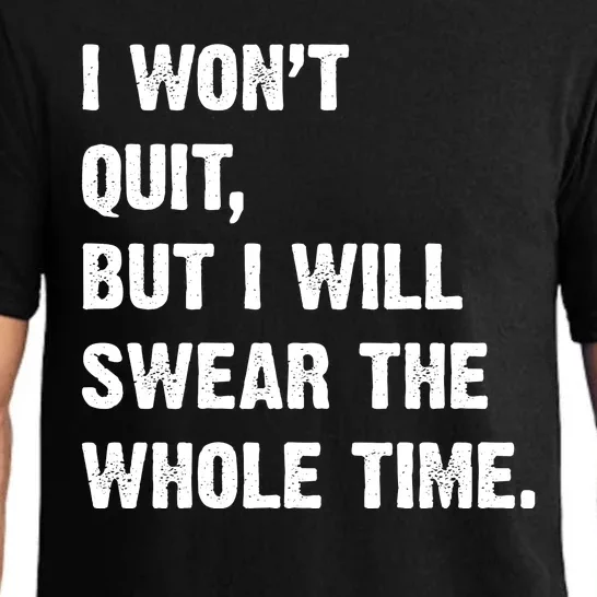 I Won't Quit But I Will Swear The Whole Time Funny Pajama Set