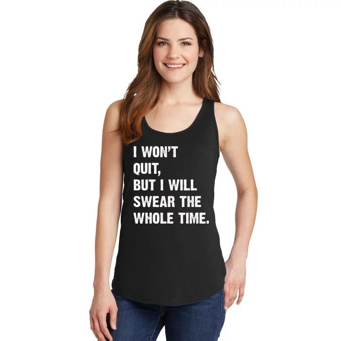 I Won't Quit But I Will Swear The Whole Time Funny Ladies Essential Tank