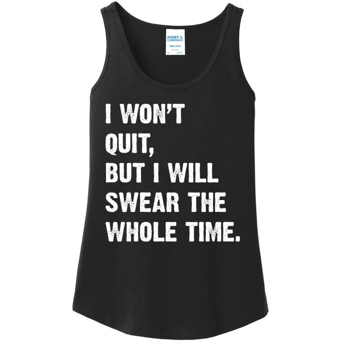 I Won't Quit But I Will Swear The Whole Time Funny Ladies Essential Tank