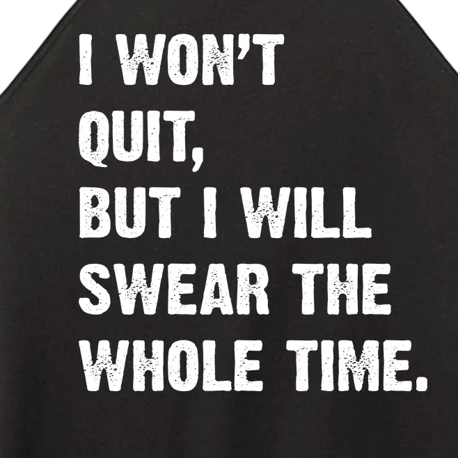 I Won't Quit But I Will Swear The Whole Time Funny Women’s Perfect Tri Rocker Tank