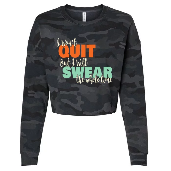 I Won't Quit Exercise Motivational with Funny Saying Cropped Pullover Crew