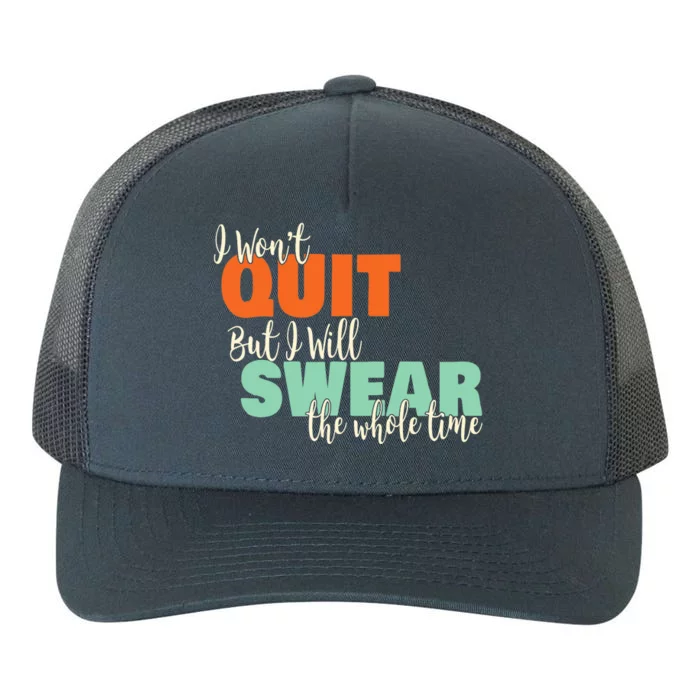 I Won't Quit Exercise Motivational with Funny Saying Yupoong Adult 5-Panel Trucker Hat