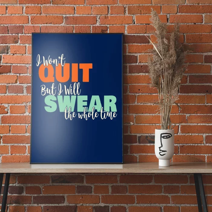 I Won't Quit Exercise Motivational with Funny Saying Poster