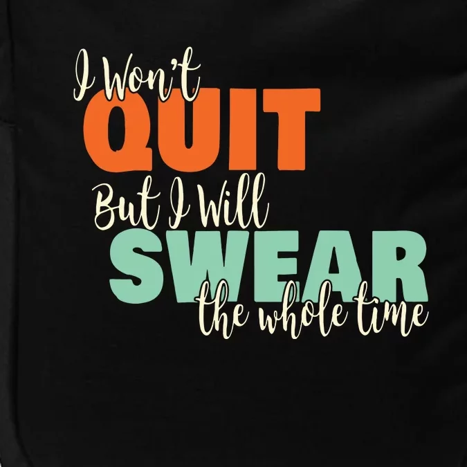 I Wont Quit Exercise Motivational With Funny Saying Impact Tech Backpack