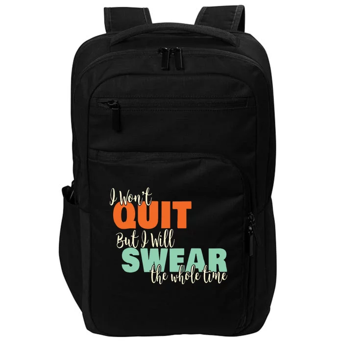 I Wont Quit Exercise Motivational With Funny Saying Impact Tech Backpack