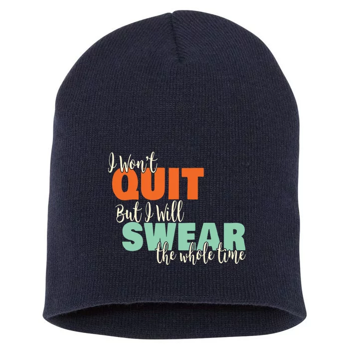 I Wont Quit Exercise Motivational With Funny Saying Short Acrylic Beanie