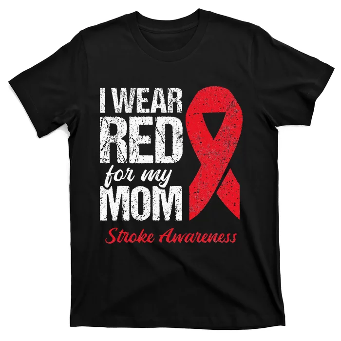 I Wear Red For My Mom Stroke Survivor T-Shirt