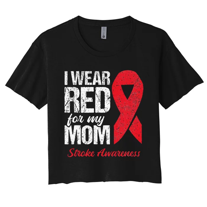 I Wear Red For My Mom Stroke Survivor Women's Crop Top Tee