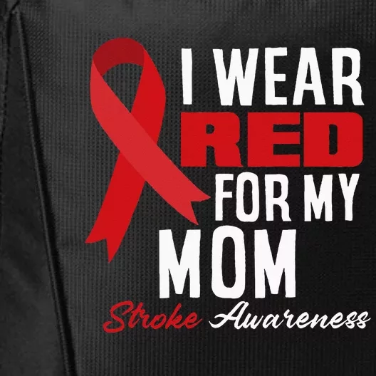 I Wear Red For My Mom Stroke Warrior Mom Stroke Awareness City Backpack