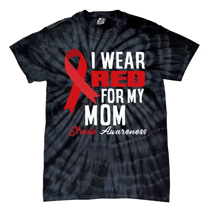 I Wear Red For My Mom Stroke Warrior Mom Stroke Awareness Tie-Dye T-Shirt