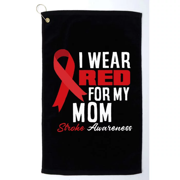 I Wear Red For My Mom Stroke Warrior Mom Stroke Awareness Platinum Collection Golf Towel