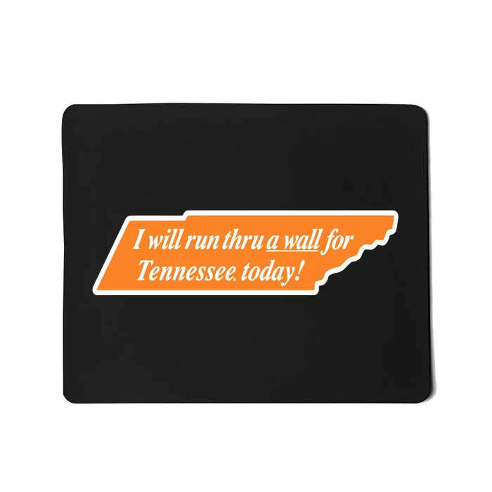 I Will Run Thru A Wall For Tennessee Today Mousepad