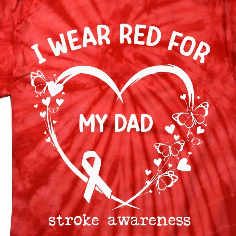 I Wear Red For My Dad Butterfly Heart Stroke Awareness Month Tie-Dye T-Shirt