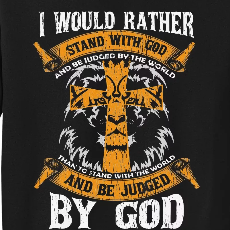 I Would Rather Stand With God Jesus Christ Christian Faith Sweatshirt