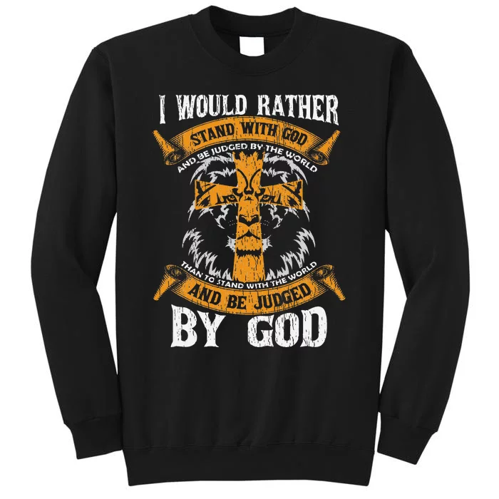 I Would Rather Stand With God Jesus Christ Christian Faith Sweatshirt