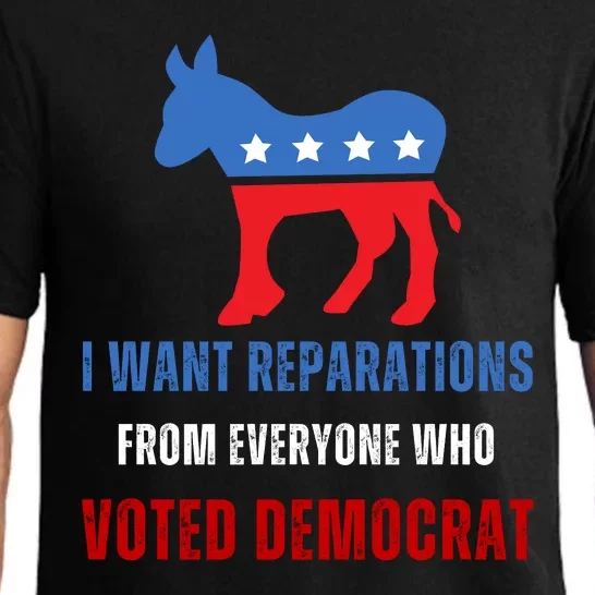 I Want Reparations From Everyone Who Voted Democrat Pajama Set