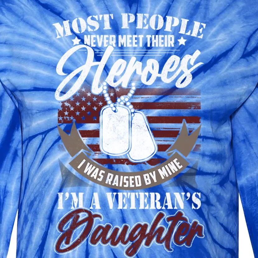 I Was Raised By My Hero Proud Veterans Daughter Gift Tie-Dye Long Sleeve Shirt