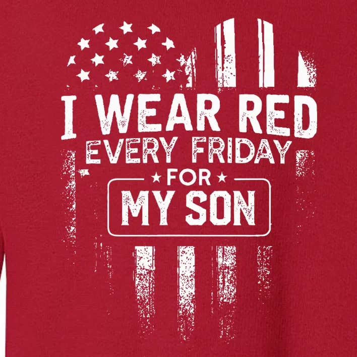 I Wear Red Every Friday For My Son Mom Dad Toddler Sweatshirt