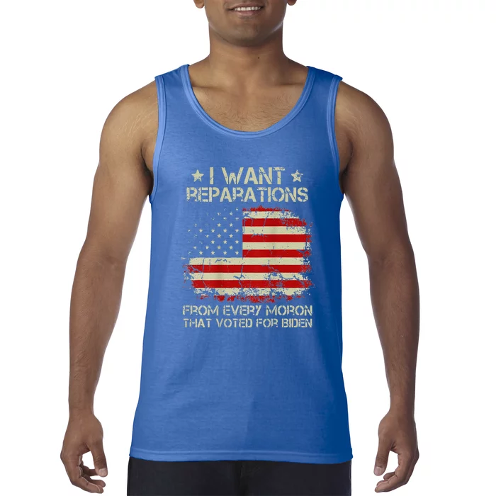 I Want Reparations From Every Moron That Voted Biden Tank Top