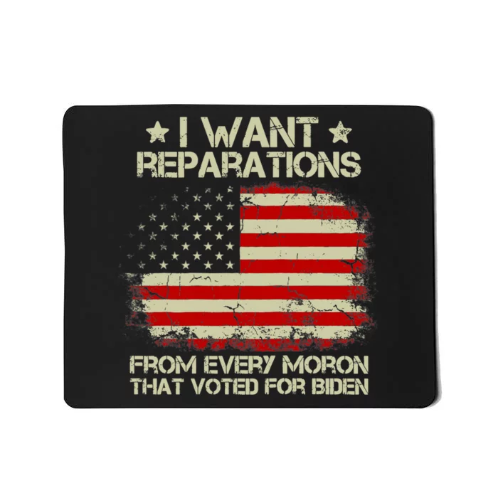 I Want Reparations From Every Moron That Voted Biden ON BACK Tank Top Mousepad