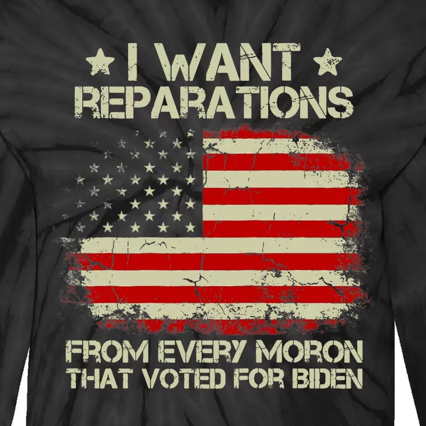 I Want Reparations From Every Moron That Voted Biden ON BACK Tank Top Tie-Dye Long Sleeve Shirt