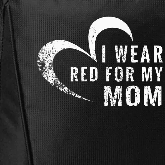 I Wear Red For My Mom Heart Disease Awareness Support Gift City Backpack