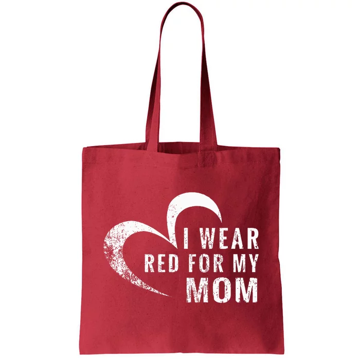 I Wear Red For My Mom Heart Disease Awareness Support Gift Tote Bag