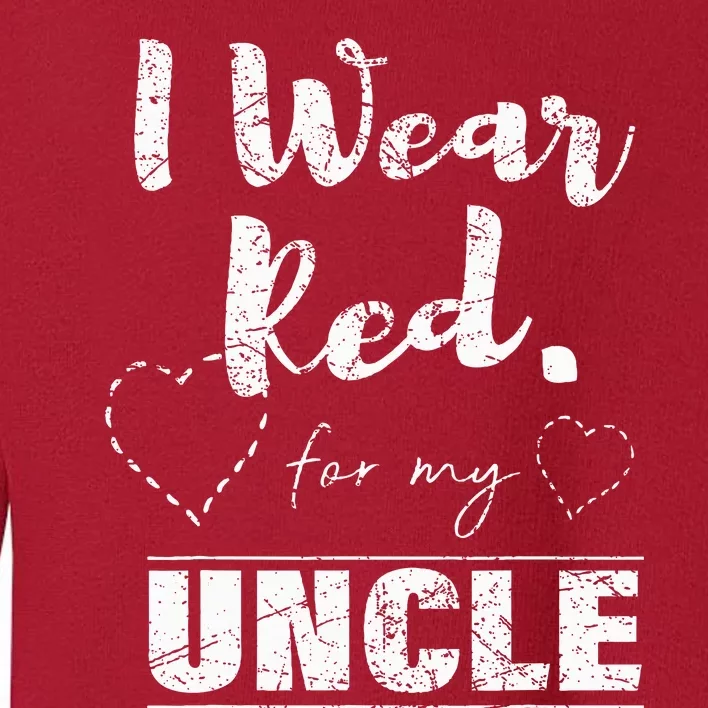 I Wear Red For My Uncle Heart Disease Awareness Gift Toddler Sweatshirt