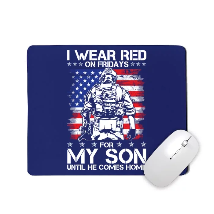 I Wear Red On Fridays For My Son Until He Comes Home Red White And Blue Mousepad